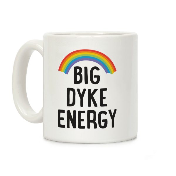 Big Dyke Energy Coffee Mug Big Dyke Energy Coffee Mug