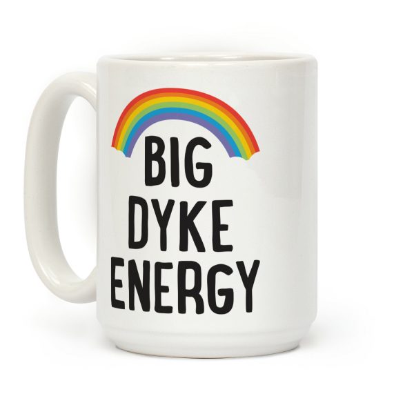 Big Dyke Energy Coffee Mug Big Dyke Energy Coffee Mug