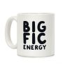 Big Fic Energy Coffee Mug Big Fic Energy Coffee Mug