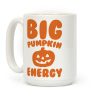 Big Pumpkin Energy Parody Coffee Mug Big Pumpkin Energy Parody Coffee Mug
