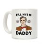 Bill Nye is Daddy Coffee Mug Bill Nye is Daddy Coffee Mug