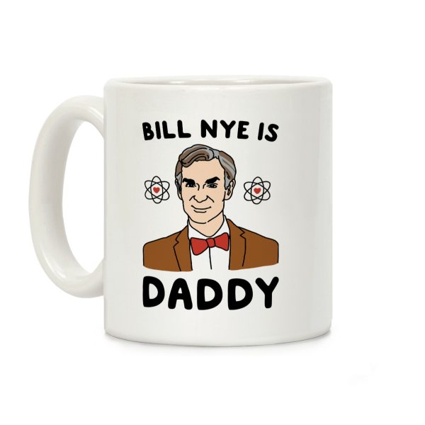 Bill Nye is Daddy Coffee Mug Bill Nye is Daddy Coffee Mug
