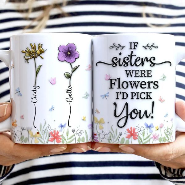 Birth Flower Sisters From The Same Garden - 3D Embossed Effect Printed Mug, Personalized White Edge-to-Edge Mug Birth Flower Sisters From The Same Garden - 3D Embossed Effect Printed Mug, Personalized White Edge-to-Edge Mug