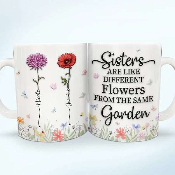 Birth Flower Sisters From The Same Garden - 3D Embossed Effect Printed Mug, Personalized White Edge-to-Edge Mug Birth Flower Sisters From The Same Garden - 3D Embossed Effect Printed Mug, Personalized White Edge-to-Edge Mug
