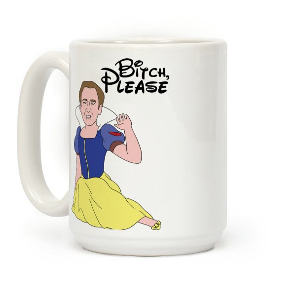 Bitch, Please (Nick Cage Princess) Coffee Mug Bitch, Please (Nick Cage Princess) Coffee Mug