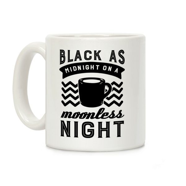 Black As Midnight On A Moonless Night Coffee Mug Black As Midnight On A Moonless Night Coffee Mug