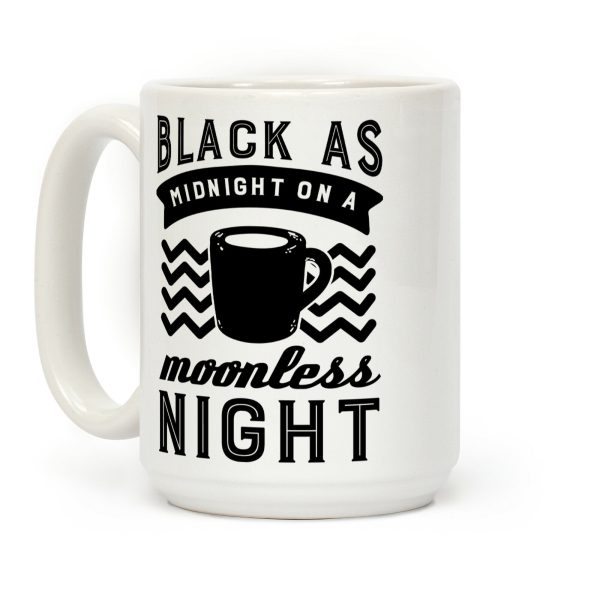 Black As Midnight On A Moonless Night Coffee Mug Black As Midnight On A Moonless Night Coffee Mug