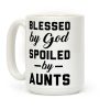 Blessed by God Spoiled by Aunts Coffee Mug Blessed by God Spoiled by Aunts Coffee Mug