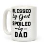 Blessed by God Spoiled by Dad Coffee Mug