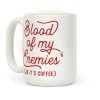 Blood Of My Enemies Coffee Mug Blood Of My Enemies Coffee Mug