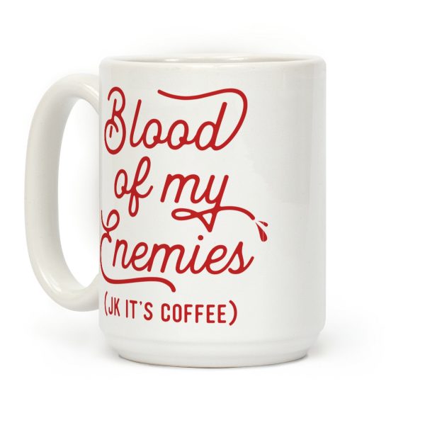 Blood Of My Enemies Coffee Mug Blood Of My Enemies Coffee Mug