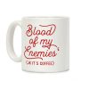 Blood Of My Enemies Coffee Mug Blood Of My Enemies Coffee Mug