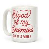 Blood of my Enemies (JK it's Wine) Coffee Mug Blood of my Enemies (JK it's Wine) Coffee Mug