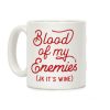 Blood of my Enemies (JK it's Wine) Coffee Mug Blood of my Enemies (JK it's Wine) Coffee Mug