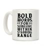 Bold Words For Someone Within Stabbing Range Coffee Mug Bold Words For Someone Within Stabbing Range Coffee Mug