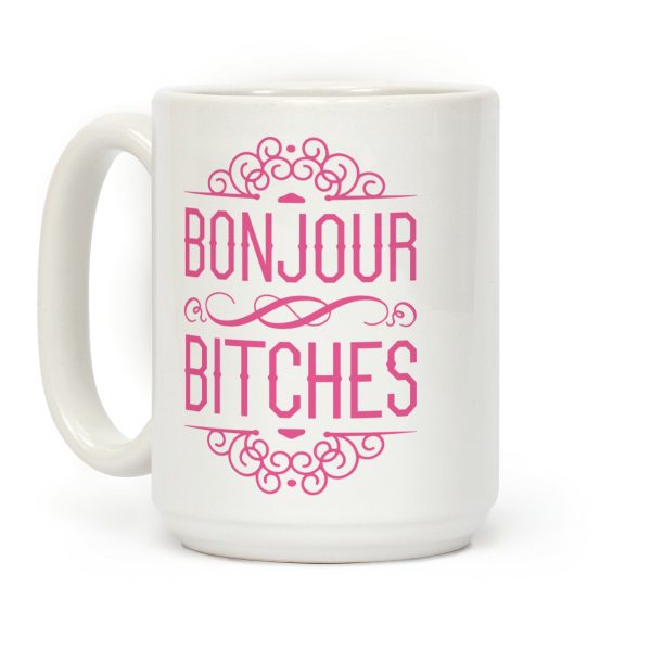 Bonjour Bitches Coffee Mug Bonjour Bitches Coffee Mug