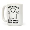 Boo Bitch Get Out The Way Coffee Mug Boo Bitch Get Out The Way Coffee Mug