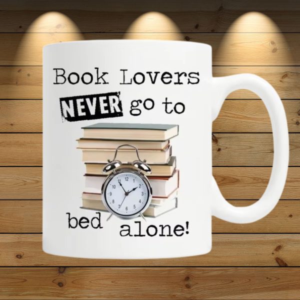 Book Lovers Never Go To Bed Alone Mugs Book Lovers Never Go To Bed Alone Mugs