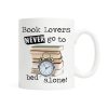 Book Lovers Never Go To Bed Alone Mugs Book Lovers Never Go To Bed Alone Mugs