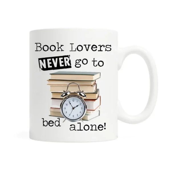 Book Lovers Never Go To Bed Alone Mugs Book Lovers Never Go To Bed Alone Mugs