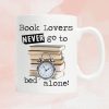 Book Lovers Never Go To Bed Alone Mugs Book Lovers Never Go To Bed Alone Mugs