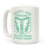 Books Are Dreams You Can Hold in Your Hands Coffee Mug Books Are Dreams You Can Hold in Your Hands Coffee Mug