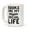 Books Are My Social Life Coffee Mug Books Are My Social Life Coffee Mug