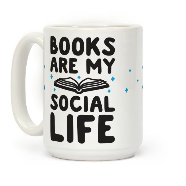 Books Are My Social Life Coffee Mug Books Are My Social Life Coffee Mug