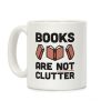 Books Are Not Clutter Coffee Mug Books Are Not Clutter Coffee Mug