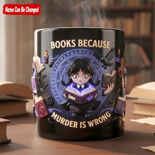 Books Because Murder Is Wrong - Personalized Mug - Gift For Book Lovers, Her HH01 Books Because Murder Is Wrong - Personalized Mug - Gift For Book Lovers, Her HH01