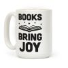 Books Bring Joy Coffee Mug Books Bring Joy Coffee Mug