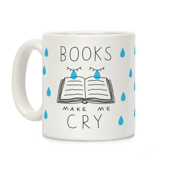 Books Make Me Cry Coffee Mug Books Make Me Cry Coffee Mug