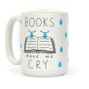 Books Make Me Cry Coffee Mug Books Make Me Cry Coffee Mug