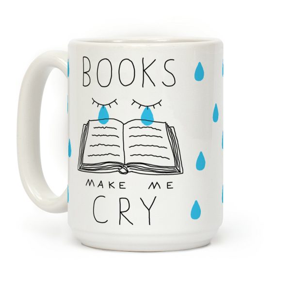 Books Make Me Cry Coffee Mug Books Make Me Cry Coffee Mug