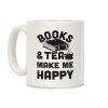 Books & Tea Make Me Happy Coffee Mug Books & Tea Make Me Happy Coffee Mug