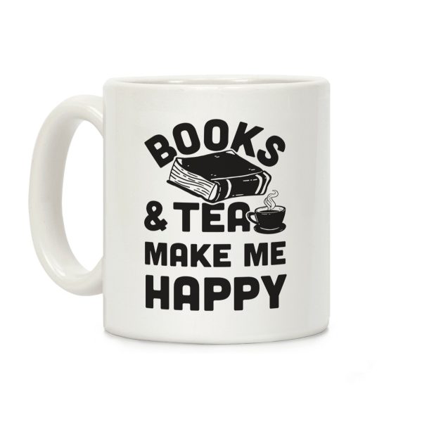 Books & Tea Make Me Happy Coffee Mug Books & Tea Make Me Happy Coffee Mug