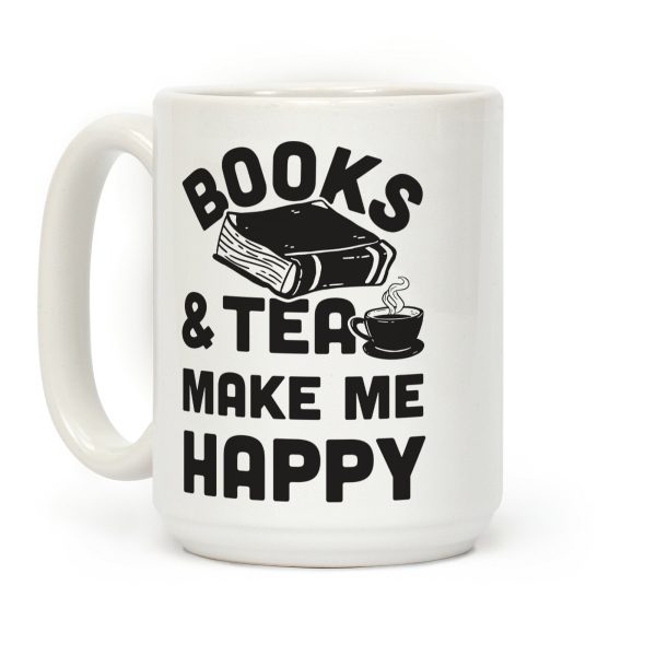 Books & Tea Make Me Happy Coffee Mug Books & Tea Make Me Happy Coffee Mug