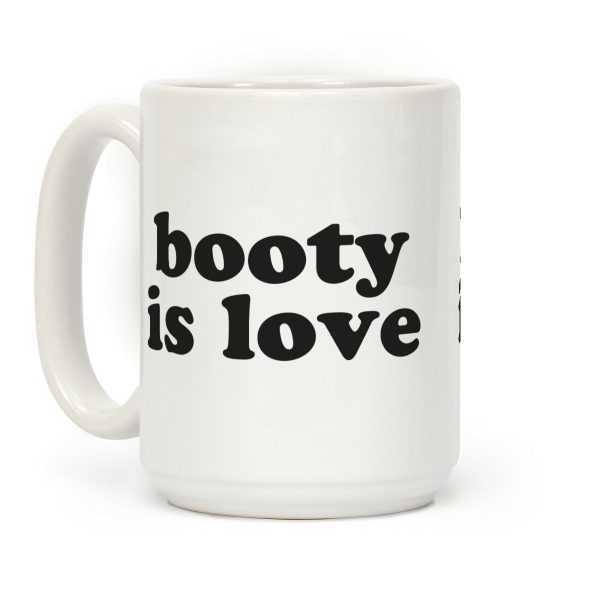 Booty Is Love Coffee Mug Booty Is Love Coffee Mug