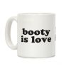 Booty Is Love Coffee Mug Booty Is Love Coffee Mug