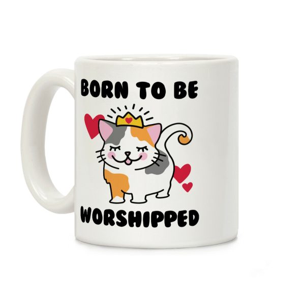 Born to be Worshipped Coffee Mug Born to be Worshipped Coffee Mug