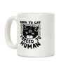 Born To Cat Forced To Human Coffee Mug Born To Cat Forced To Human Coffee Mug