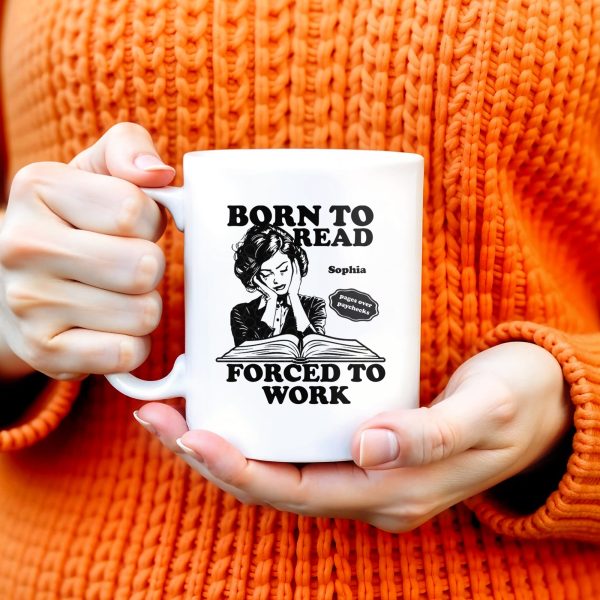 Born to Read Forced to Work Coffee Mug - Personalized Custom Coffee Mug - COL053_MG Born to Read Forced to Work Coffee Mug - Personalized Custom Coffee Mug - COL053_MG