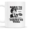 Born to Read Forced to Work Coffee Mug - Personalized Custom Coffee Mug - COL053_MG Born to Read Forced to Work Coffee Mug - Personalized Custom Coffee Mug - COL053_MG