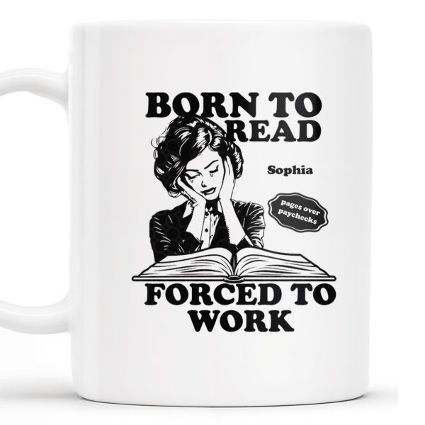 Born to Read Forced to Work Coffee Mug - Personalized Custom Coffee Mug - COL053_MG Born to Read Forced to Work Coffee Mug - Personalized Custom Coffee Mug - COL053_MG
