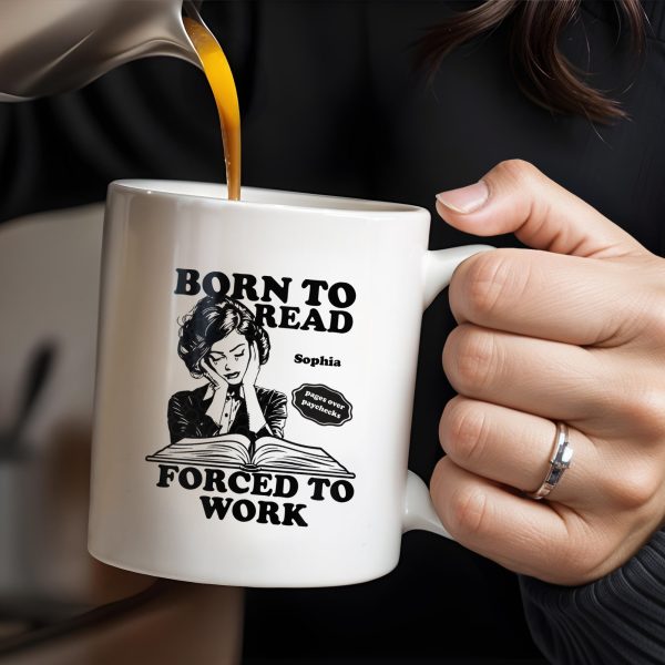 Born to Read Forced to Work Coffee Mug - Personalized Custom Coffee Mug - COL053_MG Born to Read Forced to Work Coffee Mug - Personalized Custom Coffee Mug - COL053_MG