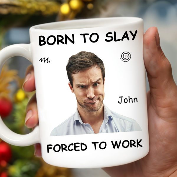 Born To Slay Forced To Work Office Humor Mug - Personalized Custom Coffee Mug - COL032_MG Born To Slay Forced To Work Office Humor Mug - Personalized Custom Coffee Mug - COL032_MG