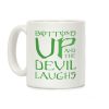Bottoms Up And The Devil Laughs Coffee Mug Bottoms Up And The Devil Laughs Coffee Mug