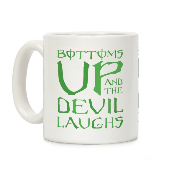 Bottoms Up And The Devil Laughs Coffee Mug Bottoms Up And The Devil Laughs Coffee Mug