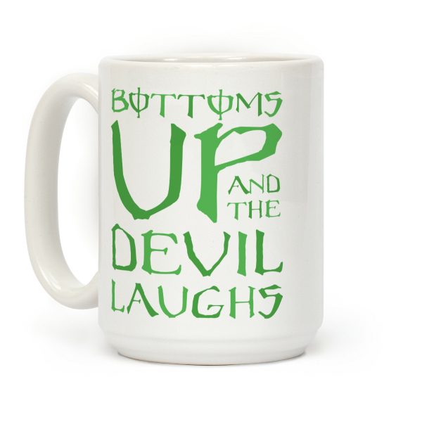 Bottoms Up And The Devil Laughs Coffee Mug Bottoms Up And The Devil Laughs Coffee Mug