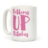 Bottoms Up, B*tches Coffee Mug Bottoms Up, B*tches Coffee Mug